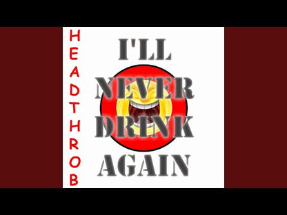 Headthrob - I'll Never Drink Again