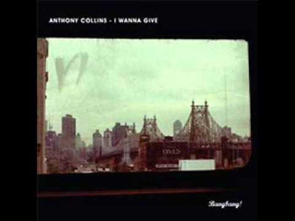 Anthony Collins - I Wanna Give
