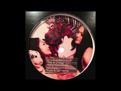 Dizzy And Thomas Sahs / Tony Senghore - This Is Crazy / Fuck It Up