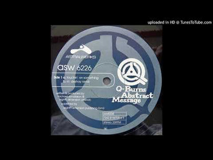 Q-Burns Abstract Message - Touchin' On Something