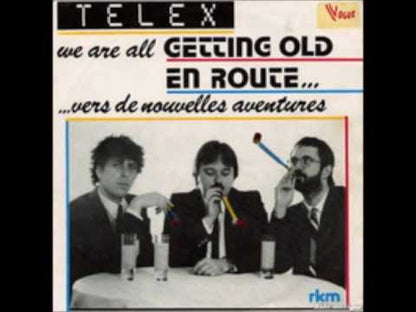 Telex - We Are All Getting Old / En Route (Vers De Nouvelles Aventures)