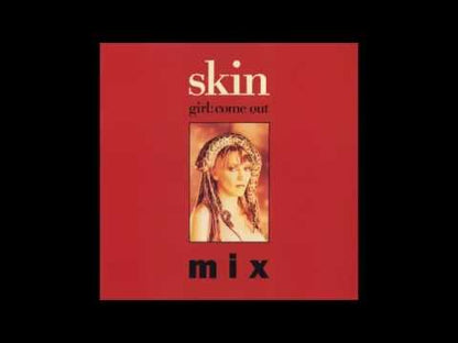 Skin  - Girl: Come Out