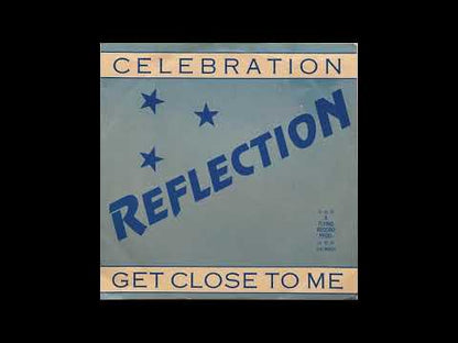 Reflection - Get Close To Me / Celebration