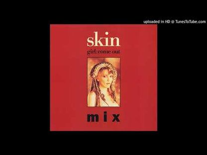 Skin  - Girl: Come Out